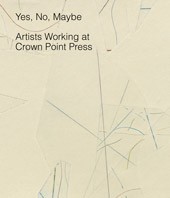 Image: book cover of "Yes, No, Maybe: Artists Working at Crown Point Press"