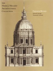 Image: Book Cover of "The Mark J. Millard Architectural Collection, Volume I: French Books, Sixteenth through Nineteenth Centuries"